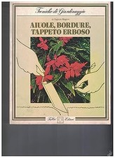 Aiuole bordature tappeto erboso. Tecniche di giardinaggio. (fabbri) [L