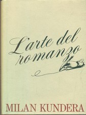 L'ARTE DEL ROMANZO LETTERATURA/CRITICA/STORIA MILAN KUNDERA CDE 1988