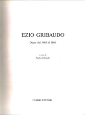 Ezio Gribaudo. Opere dal 1963
