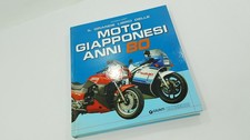 "MOTO GIAPPONESI ANNI 80" IL GRANDE LIBRO,GIORGIO SARTI,EDIZIONI GIORGIO NADA