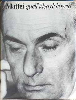 Mattei quell idea libertà - mattei,,