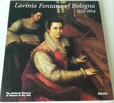 LAVINIA FONTANA OF BOLOGNA, 1552-1614 By Vera & Angela Ghirardi Fortunati