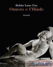 9788806263577 Robin Lane Fox Omero e l'Iliade Einaudi