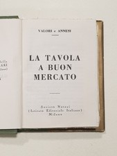 Valori e Annesi: LA TAVOLA A BUON MERCATO, Notari 1932 Biblioteca di Gastronomia