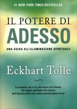 LIBRO IL POTERE DI ADESSO. UNA GUIDA ALL'ILLUMINAZIONE SPIRITUALE. ECKHART TOLLE