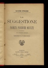 La suggestione e le facoltà psichiche occulte in rapporto alla pratica legale...