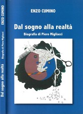 Dal sogno alla realtà ( biografia di Piero Migliacci ). . Enzo Cumino. 2020. .