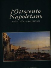 L'OTTOCENTO NAPOLETANO PRIMA EDIZIONE  SCHETTINI ALFREDO - CAPUTO ROSARIO