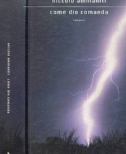 Come Dio comanda. . Ammaniti Niccolò. 2006. IED.