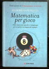 MATEMATICA PER GIOCO. OLTRE DUECENTO GIOCHI E ROMPICAPI PER SCOPRIRE LA MAGIA DE