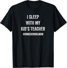 Funny Homeschool I Sleep With
