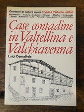 Dematteis Luigi Case contadine in Valtellina e Valchiavenna Priuli & Verlucca
