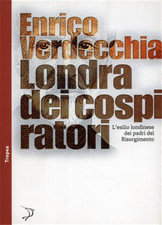 Verdecchia,Enrico. - Londra dei cospiratori. L'esilio londinese dei padri del Ri