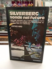 SILVERBERG SONDE NEL FUTURO - Le grandi opere Nord RACCOLTA RACCONTI