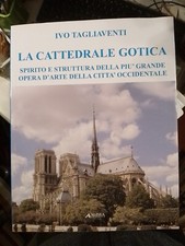 Ivo Tagliaventi La cattedrale gotica. Spirito e struttura della più grande opera