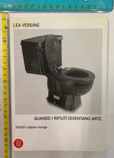 LEA VERGINE QUANDO I RIFIUTI DIVENTANO ARTE SKIRA EDITORE+SPEDIZIONE CORRIER SDA