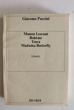 GIACOPO PUCCINI - MANON LESCAUT, BOHEME, TOSCA, MADAMA BUTTEFLY LIBRETTO D'OPERA