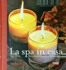 LA SPA IN CASA. VOL II AROMATERAPIA E BENESSERE AA.VV. FABBRI EDITORE 2007 