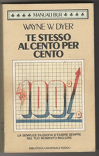 WAYNE W. DYER - TE STESSO AL CENTO PER CENTO -MANUALI BUR  RIZZOLI, 1987