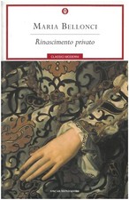 Rinascimento privato- M.Bellonci- Mondadori-Brossura- ediz. 2009- 9788804566977