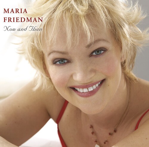 Maria friedman now then - friedman,