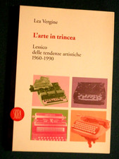 Lea Vergine L'ARTE IN TRINCEA Lessico delle tendenze artistiche 1960-1990 Skira