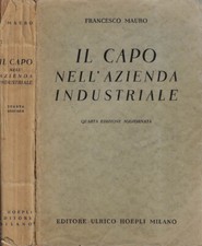 Il capo nell'azienda industriale. . Francesco Mauro. 1946. IVED.