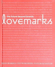 LOVEMARKS: THE FUTURE BEYOND BRANDS AA.VV. POWERHOUSE 2005  RILEGATO