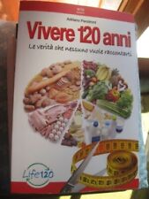 Vivere 120 anni. Le verità che nessuno vuole raccontarti di Adriano Panzironi  