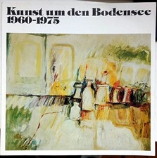 Libro Kunst um den Bodensee 1960-1975 - in lingua Tedesco