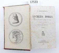 F. Gregorovius Lucrezia Borgia secondo documenti e carteggi del tempo 2° ristamp