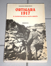 Gianni Pieropan "ORTIGARA 1917 - IL SACRIFICIO DELLA SESTA ARMATA" Mursia