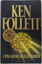 I pilastri della terra. Ken Follett. Oscar Mondadori, 2011
