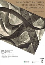 The architectural shapes of De Cecco’s pasta by Daniele Duca, a cura di A. Maggi