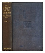 STEAD, FRANCIS HERBERT (1857-1928) La storia del cristianesimo sociale. Vol. ...