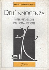 Franco Berardi Bifo Dell'innocenza Settantasette Bologna 1977 Autonomia Operaia