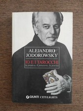 ALEJANDRO JODOROWSKY: IO E I TAROCCHI.LA PRATICA,IL PENSIERO,LA POESIA