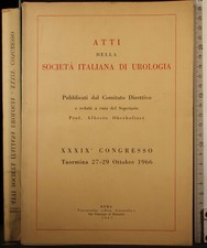 ATTI DELLA SOCIETÀ ITALIANA DI UROLOGIA. XXXIX° CONGRESSO. AA.VV. DON GUANELLA.