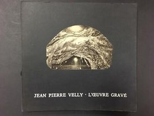 AA.VV. Jean Pierre Velly. L'oeuvre gravè. 1961-1980. A cura di Didier Bordart.