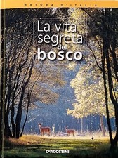 Natura d'Italia La Vita segreta del Bosco Istituto Geografico De Agostini 2004