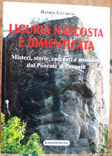 LIGURIA NASCOSTA E DIMENTICATA - DANILO TACCHINO - LIGURPRESS