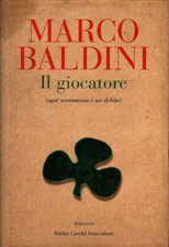 IL GIOCATORE - MARCO BALDINI - ROMANZO - BALDINI CASTOLDI DALAI EDITORE - 2005
