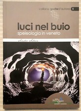 LUCI NEL BUIO. Speleologia in