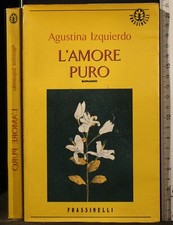 L'AMORE PURO. AGUSTINA IZQUIERDO. FRASSINELLI.
