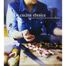 La cucina ebraica. Ricette e