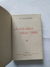 L.De Marchi LA VITA FISICA DELLA TERRA Fed. Italiana Biblioteche Popolari, 1915