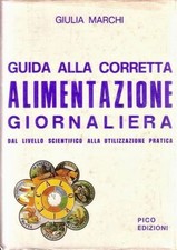 GUIDA ALLA CORRETTA ALIMENTAZIONE GIORNALIERA di Giulia Marchi 1979 Pico Cucina