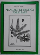 Massimo Spica - Manuale di Tecnica Forestale - Papiro Editrice 1989