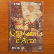 Giovanna d'Arco - Franco Cardini - Dossier Giunti, 1998
