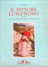 IL PITTORE LUIGI NONO 2 VOLL